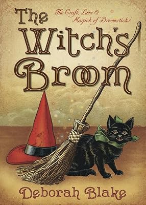 The Witch's Broom: The Craft, Lore &amp; Magick of Broomsticks