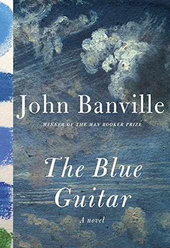 The Blue Guitar: A novel by John Banville