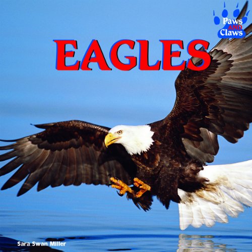 Eagles (Paws and Claws) by Sara Swan Miller