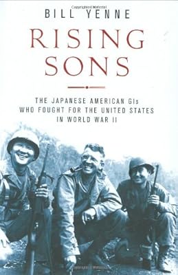 Rising Sons: The Japanese American GIs Who Fought for the United States in World War II