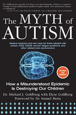 The Myth of Autism: How a Misunderstood Epidemic Is Destroying Our Children, Expanded and Revised Edition
