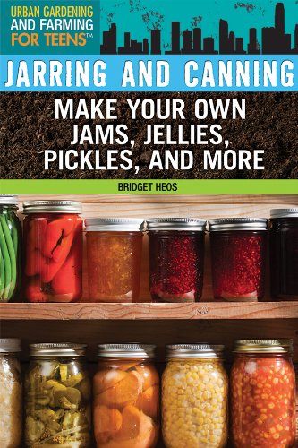 Jarring and Canning: Make Your Own Jams, Jellies, Pickles, and More by Bridget Heos