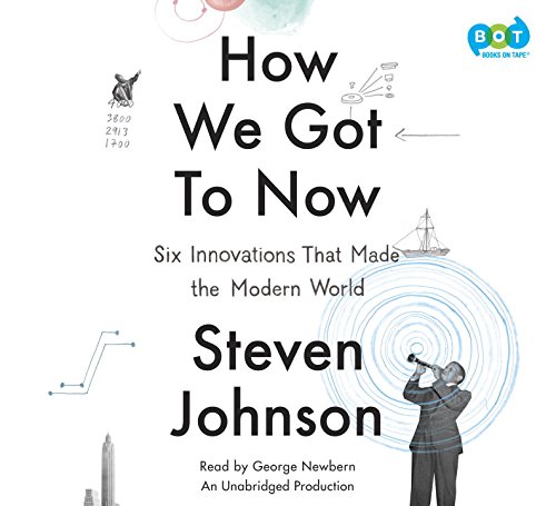 How We Got to Now by Steven Johnson