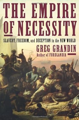 The Empire of Necessity: Slavery, Freedom, and Deception in the New World