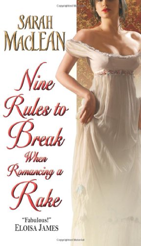 Nine Rules to Break When Romancing a Rake by Sarah MacLean