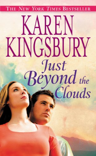 Just Beyond the Clouds: A Novel by Karen Kingsbury