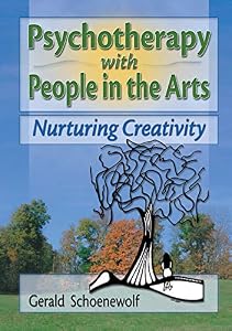 Psychotherapy with People in the Arts: Nurturing Creativity (Haworth Marriage and the Family)