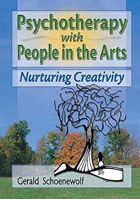 Psychotherapy with People in the Arts: Nurturing Creativity (Haworth Marriage and the Family)
