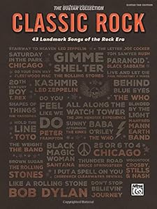 The Guitar Collection -- Classic Rock: 43 Landmark Songs of the Rock Era