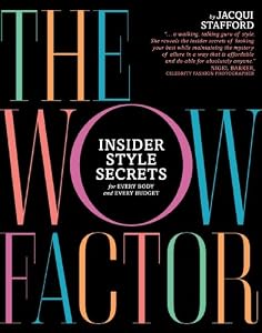 The Wow Factor: Insider Style Secrets for Every Body and Every Budget by Jacqui Stafford