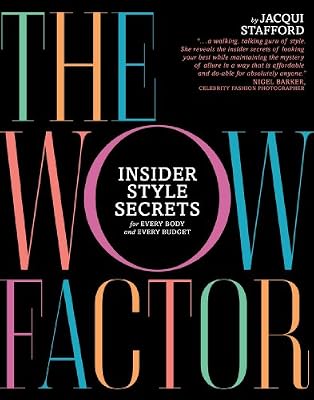 The Wow Factor: Insider Style Secrets for Every Body and Every Budget