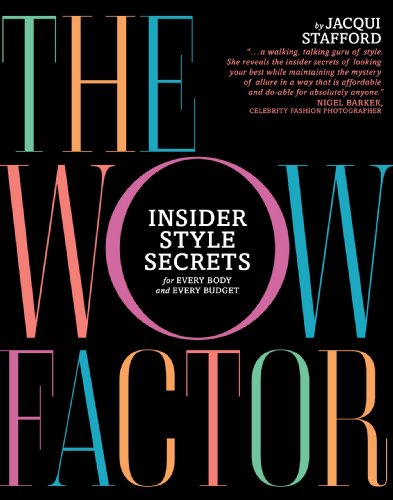 The Wow Factor: Insider Style Secrets for Every Body and Every Budget by Jacqui Stafford