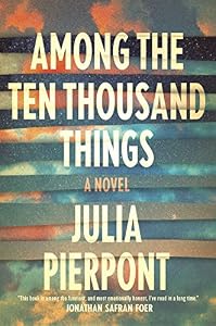 Among the Ten Thousand Things: A Novel