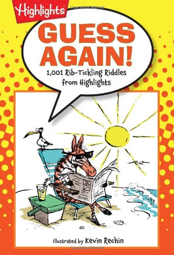 Guess Again!: 1,001 Rib-Tickling Riddles from Highlights by Highlights for Children
