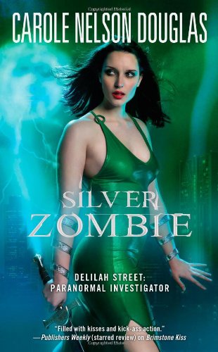Silver Zombie: Delilah Street: Paranormal Investigator by Carole Nelson Douglas