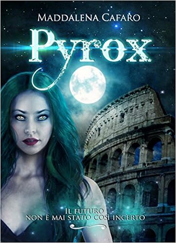 Maddalena Cafaro - I Signori delle Ombre Vol. 2 - Pyrox. Il futuro non è mai