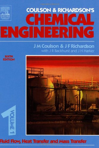 Chemical Engineering Volume 1, Sixth Edition: Fluid Flow, Heat Transfer and Mass Transfer by J R Backhurst