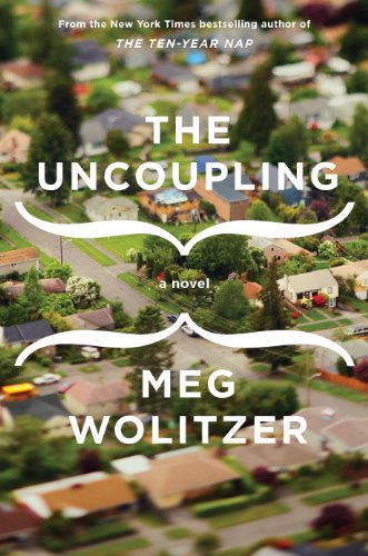 The Uncoupling: A Novel by Meg Wolitzer