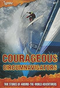 Courageous Circumnavigators: True Stories of Around-the-World Adventurers