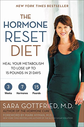 The Hormone Reset Diet: Heal Your Metabolism to Lose Up to 15 Pounds in 21 Days by Sara Gottfried