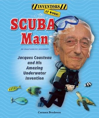 Scuba Man: Jacques Cousteau and His Amazing Underwater Invention
