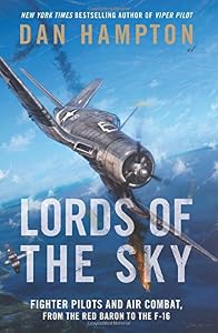 Lords of the Sky: Fighter Pilots and Air Combat, from the Red Baron to the F-16