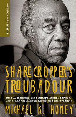 Sharecropper's Troubadour: John L. Handcox, the Southern Tenant Farmers' Union, and the African American Song Tradition