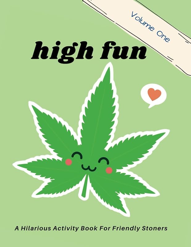 High Fun: Stoner Activity Book. Enjoy Adult Coloring, Weed Word Searches, Marijuana Trivia, Interactive Journal Prompts, Ganja Games & More: A ... Social Tokers & Anyone who Smokes Weed by Grandma's Cottage
