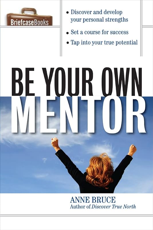 Be Your Own Mentor (Briefcase Books (Paperback)) by Anne Bruce