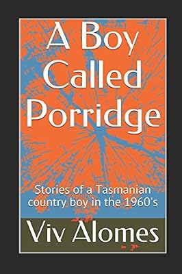 A Boy Called Porridge: Stories of a Tasmanian Country Boy in the 1960's