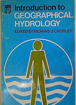 Introduction to geographical hydrology;: Spatial aspects of the interactions between water occurrence and human activity, (University paperbacks, 408)