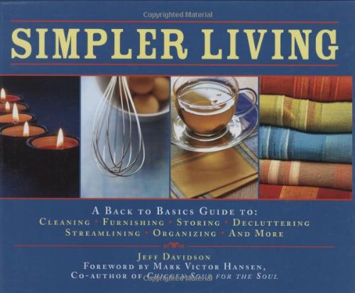 Simpler Living: A Back to Basics Guide to Cleaning, Furnishing, Storing, Decluttering, Streamlining, Organizing, and More by Jeff Davidson