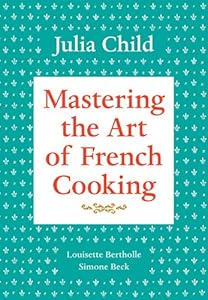 Mastering the Art of French Cooking, Volume 1