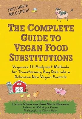 The Complete Guide to Vegan Food Substitutions: Veganize It!