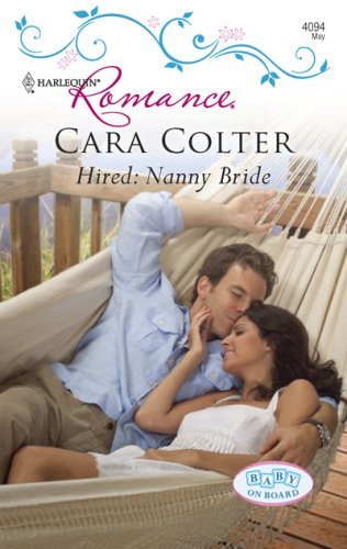 Hired: Nanny Bride (Baby on Board Book 13) by Cara Colter