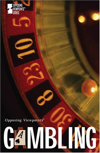 Gambling (Opposing Viewpoints) by David M. Haugen