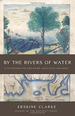 By the Rivers of Water: A Nineteenth-Century Atlantic Odyssey