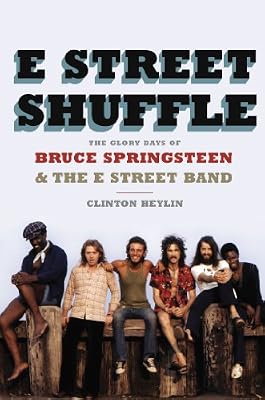 E Street Shuffle: The Glory Days of Bruce Springsteen and the E Street Band