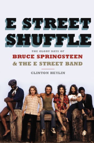E Street Shuffle: The Glory Days of Bruce Springsteen and the E Street Band by Clinton Heylin