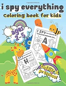 I Spy Everything Coloring Book For Kids Ages 2-5: A Fun Guessing Game Book For Toddler And Preschool Kids by Joanna Glisson