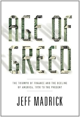 Age of Greed: The Triumph of Finance and the Decline of America, 1970 to the Present