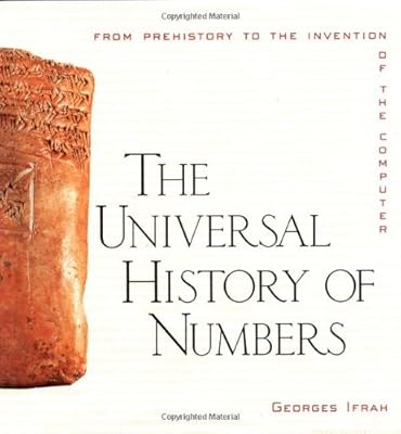 The Universal History of Numbers: From Prehistory to the Invention of the Computer