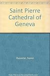 Saint Pierre Cathedral of Geneva