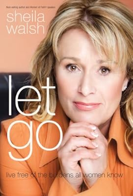 Let Go: Live Free of the Burdens All Women Know