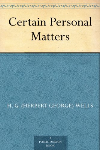 Certain Personal Matters by Herbert George Wells