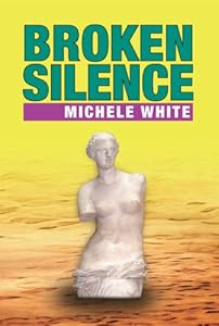 Broken Silence by Michele C. White