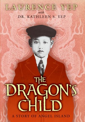 The Dragon's Child: A Story of Angel Island by Laurence Yep