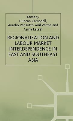 Regionalization and Labour Market Interdependence in East and Southeast Asia (International Labour Organization (ILO) Century)