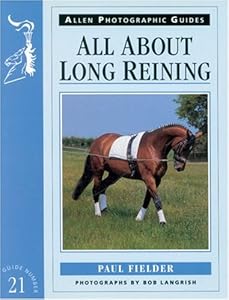 All About Long Reining (Allen Photographic Guides) by Paul Fielder