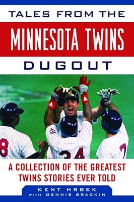 Tales from the Minnesota Twins Dugout: A Collection of the Greatest Twins Stories Ever Told (Tales from the Team)